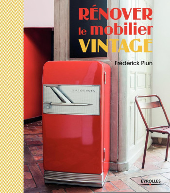 Rénover le mobilier vintage - Frédérick Plun - EYROLLES