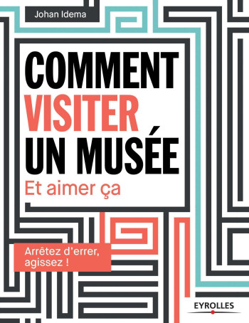 Comment visiter un musée - Johan Idema - EYROLLES