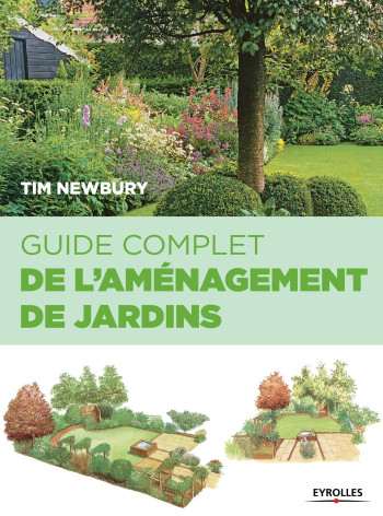 GUIDE COMPLET DE L AMENAGEMENT DE JARDINS -  NEWBURY TIM - EYROLLES