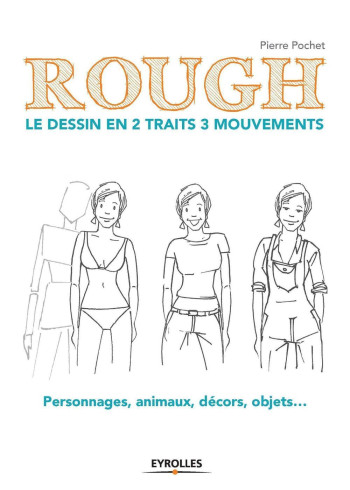 Rough : le dessin en 2 traits 3 mouvements - Pierre Pochet - EYROLLES