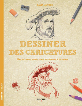 Dessiner des caricatures - David Antram - EYROLLES Dessiner des caricatures - David Antram - EYROLLES