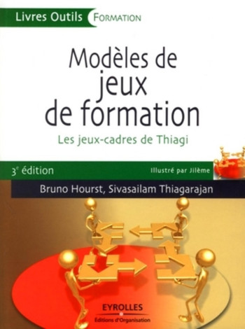 MODELES DE JEUX DE FORMATION   LES JEUX CADRES DE THIAGI -  HOURST/SIVASAILAM - ORGANISATION