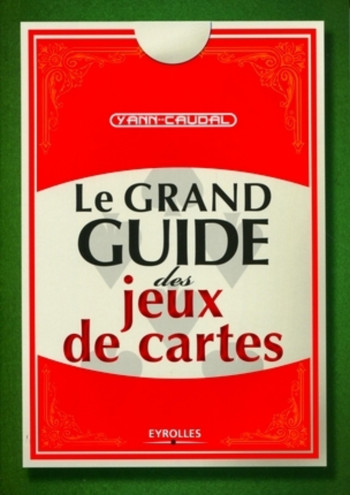 LE GRAND GUIDE DES JEUX DE CARTES - Yann CAUDAL - ORGANISATION