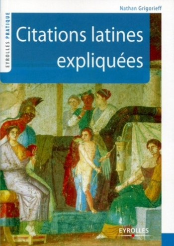 CITATIONS LATINES EXPLIQUEES - GRIGORIEFF NATHAN - ORGANISATION CITATIONS LATINES EXPLIQUEES - GRIGORIEFF NATHAN - ORGANISATION