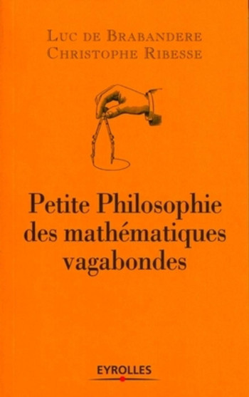 Petite philosophie des mathématiques vagabondes - Luc de Brabandere - ORGANISATION