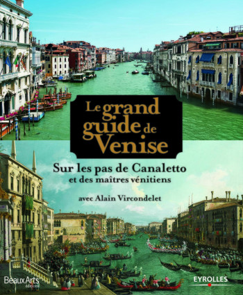 Le grand guide de Venise - Alain Vircondelet - EYROLLES