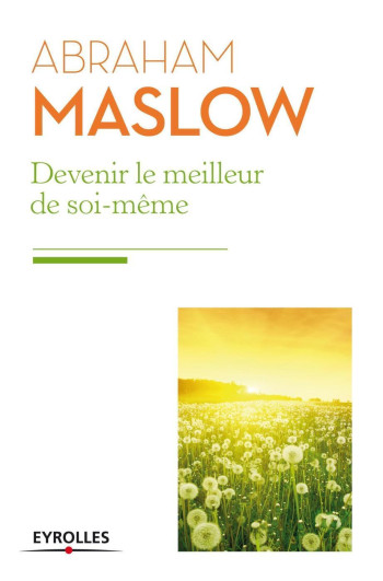 Devenir le meilleur de soi-même - Abraham Maslow - EYROLLES