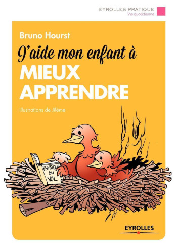 J'aide mon enfant à mieux apprendre - bruno hourst - EYROLLES J'aide mon enfant à mieux apprendre - bruno hourst - EYROLLES