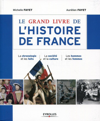 Le grand livre de l'histoire de France - Michelle Fayet - EYROLLES Le grand livre de l'histoire de France - Michelle Fayet - EYROLLES
