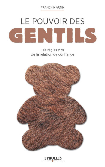 Le pouvoir des gentils - Franck Martin - EYROLLES