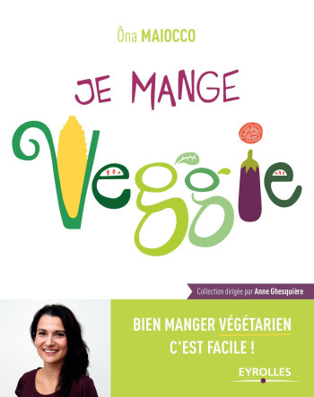 Je mange Veggie - Ona Maiocco - EYROLLES