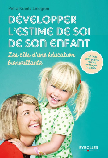 Développer l'estime de soi de son enfant - Petra Krantz Lindgren - EYROLLES