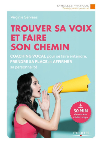 Trouver sa voix et faire son chemin/30' d'exercices à écouter - Virginie Servaes - EYROLLES Trouver sa voix et faire son chemin/30' d'exercices à écouter - Virginie Servaes - EYROLLES