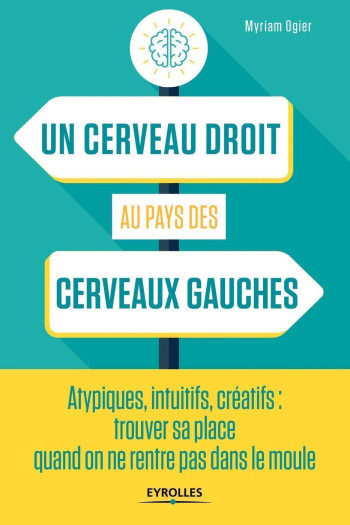 Un cerveau droit au pays des cerveaux gauches - Myriam Ogier - EYROLLES