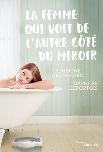 La femme qui voit de l'autre côté du miroir - Daphnée Leportois - EYROLLES