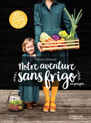 Notre aventure sans frigo... ou presque - Marie Cochard - EYROLLES