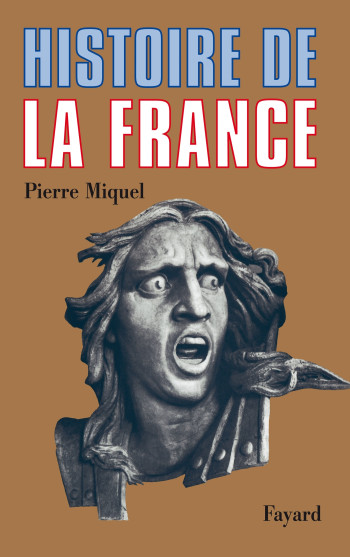 Histoire de la France - Pierre Miquel - FAYARD