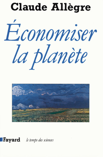 Economiser la planète - Claude Allègre - FAYARD