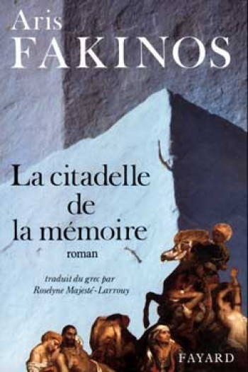 La Citadelle de la mémoire - Aris Fakinos - FAYARD