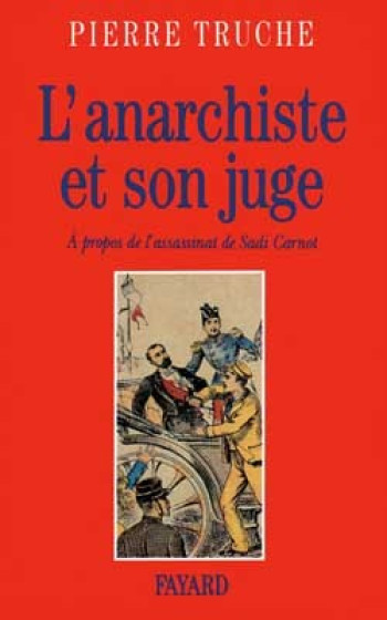 L'Anarchiste et son juge - Pierre Truche - FAYARD