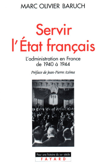 Servir l'Etat français - Marc Olivier Baruch - FAYARD