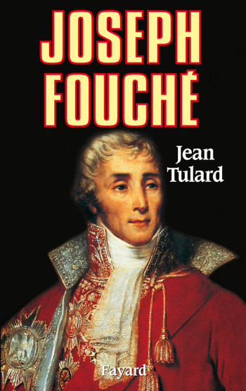 Joseph Fouché - Jean Tulard - FAYARD