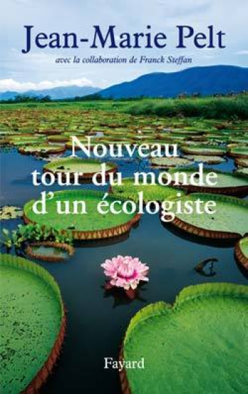 NOUVEAU TOUR DU MONDE D'UN ECOLOGISTE - Jean-Marie Pelt - FAYARD