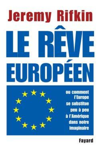 Le rêve européen - Jeremy Rifkin - FAYARD Le rêve européen - Jeremy Rifkin - FAYARD