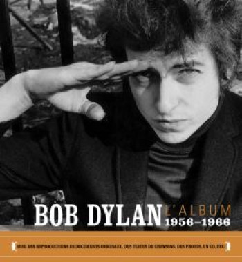 Bob Dylan L'Album  - 1956-1966 -   - FAYARD