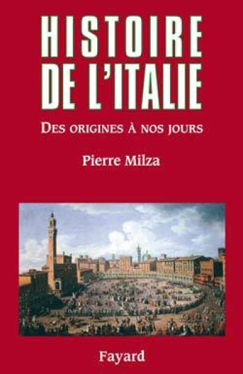 Histoire de l'Italie - Pierre Milza - FAYARD