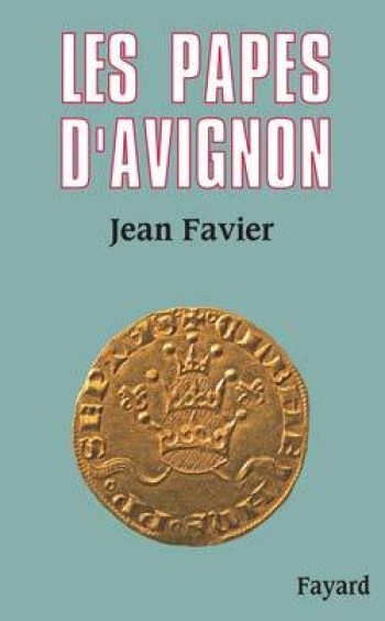 Les Papes d'Avignon - Jean Favier - FAYARD