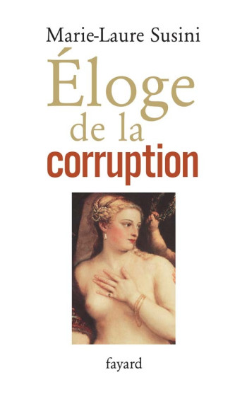 Eloge de la corruption - Marie-Laure Susini - FAYARD