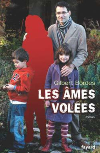 Les âmes volées - Gilbert Bordes - FAYARD