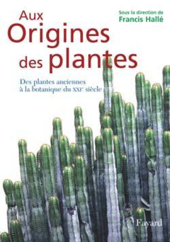 Aux origines des plantes, tome 1 - Francis Halle - FAYARD