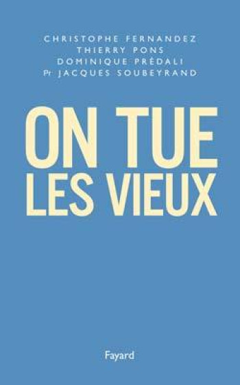 On tue les vieux - Christophe Fernandez - FAYARD