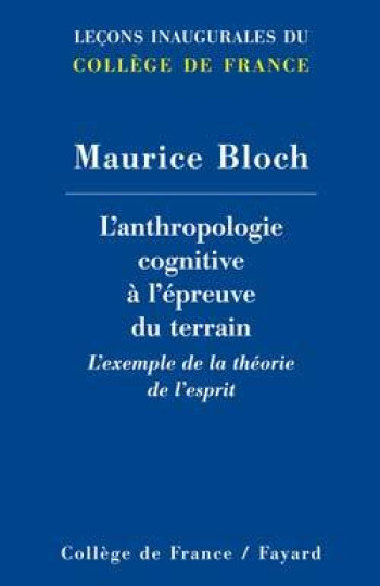 L'anthropologie cognitive à l'épreuve du terrain - Maurice Bloch - FAYARD