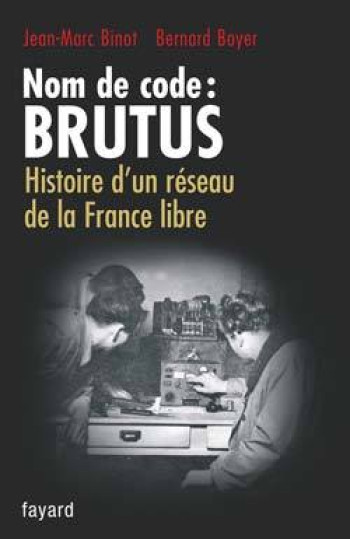 Nom de code : BRUTUS - Jean-Marc Binot - FAYARD