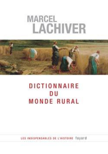 Dictionnaire du monde rural - Marcel Lachiver - FAYARD