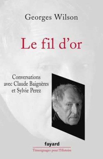 Le fil d'or - Georges Wilson - FAYARD