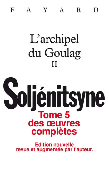 Oeuvres complètes tome 5 - L'Archipel du Goulag tome 2 - Alexandre Isaievitch Soljénitsyne - FAYARD