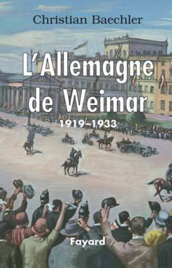 L'Allemagne de Weimar - Christian Baechler - FAYARD