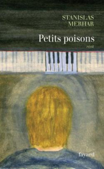 Petits poisons - Stanislas Merhar - FAYARD