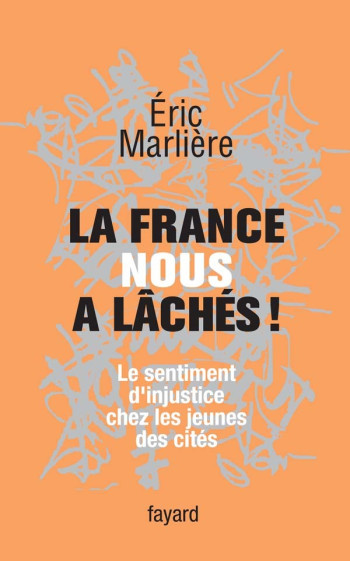 La France nous a lâchés! - Éric Marlière - FAYARD