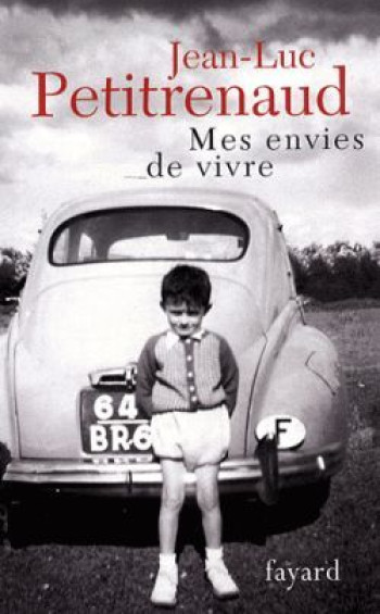 Envies de vivre. Mes plus belles histoires de table - Jean-Luc Petitrenaud - FAYARD