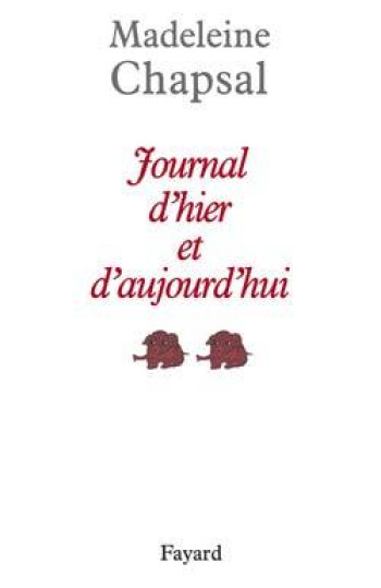 Journal d'hier et d'aujourd'hui - Madeleine Chapsal - FAYARD