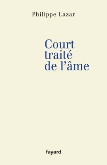 Court traité de l'âme - Philippe Lazar - FAYARD