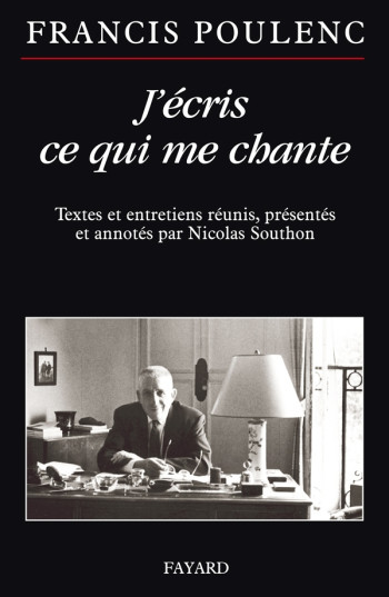 J'écris ce qui me chante - Francis Poulenc - FAYARD