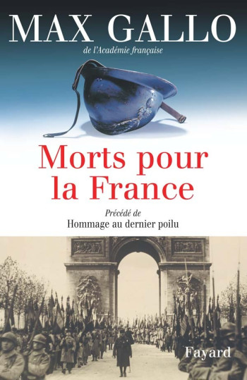 Morts pour la France. Précédé de Hommage au dernier poilu - Max Gallo - FAYARD