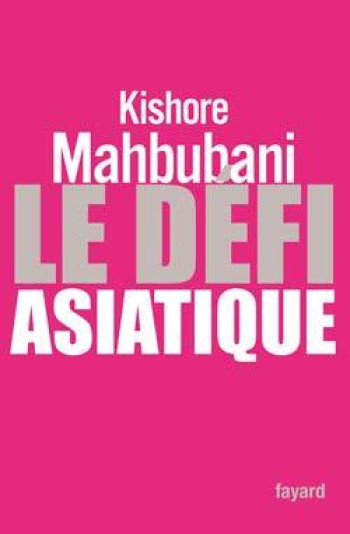 Le Défi asiatique - Kishore Mahbubani - FAYARD