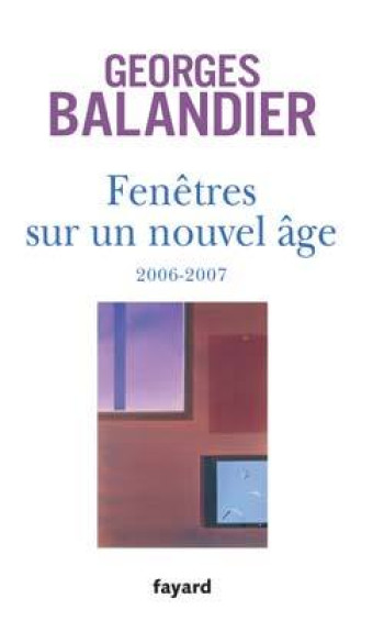 Fenêtres sur un Nouvel Âge - Georges Balandier - FAYARD